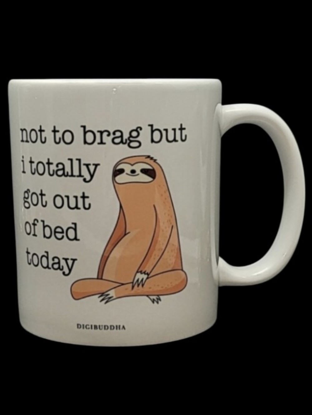 SLOTH COFFEE MUG/CUP"NOT TO BRAG BUT I TOTALLY GOT OUT OF BED TODAY" BY DIGIBUDA